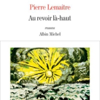 "Au revoir là-haut", Pierre LEMAITRE