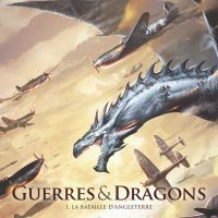 "Guerres & Dragons - tome 1 : La bataille d'Angleterre", Nicolas JARRY, VAX, Vincent POWELL